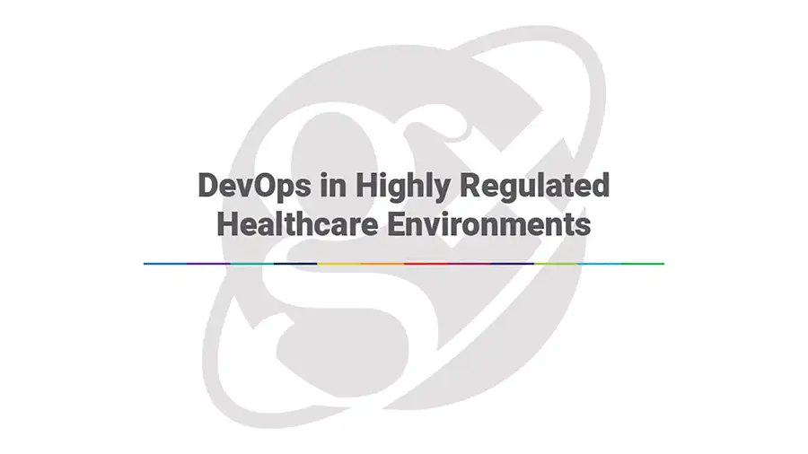 DevOps in Highly Regulated Healthcare Environments