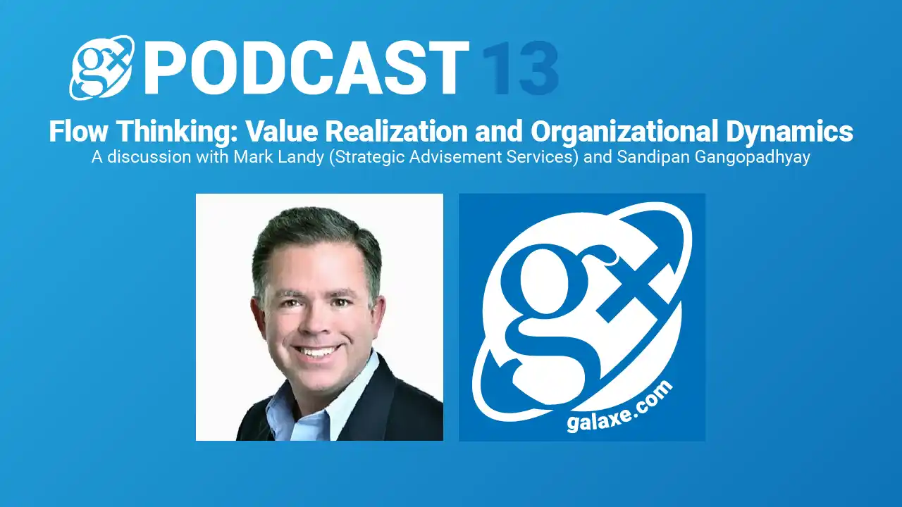 Gx Podcast 13: Flow Thinking: Value Realization and Organizational Dynamics