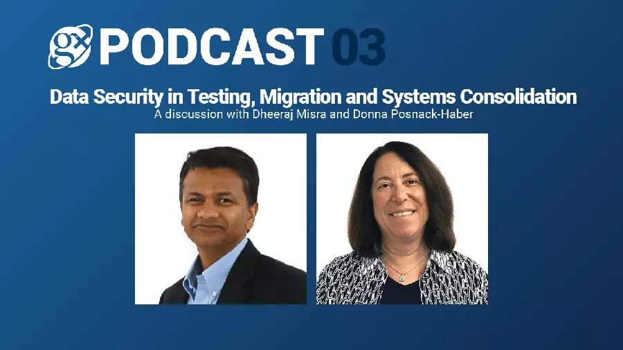 Gx Podcast 03: Data Security in Testing, Migration and Systems Consolidation